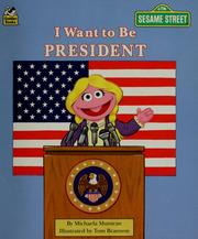 Cover of: I want to be president by Michaela Muntean
