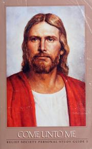 Cover of: Come Unto Me: Relief Society Personal Study Guide by Church of Jesus Christ of Latter-Day Saints.