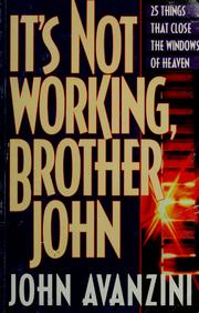 Cover of: It's not working, Brother John: 25 things that close the windows of Heaven