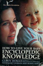 Cover of: How to give your baby encyclopedic knowledge by Glenn J. Doman