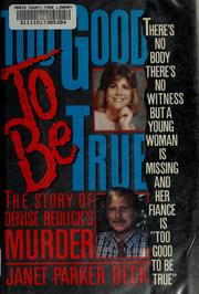 Cover of: Too good to be true: the story of Denise Redlick's murder