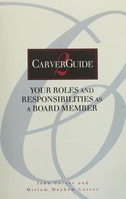 Cover of: Your roles and responsibilities as a board member by John Carver