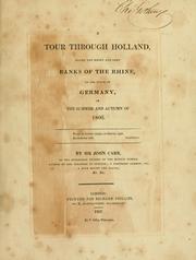 Cover of: A tour through Holland: along the right and left banks of the Rhine, to the south of Germany, in the summer and autumn of 1806