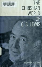 Cover of: The Christian world of C. S. Lewis by Clyde S. Kilby