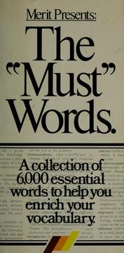 Cover of: The "must" words: a collection of 6000 essential words to help you enrich your vocabulary