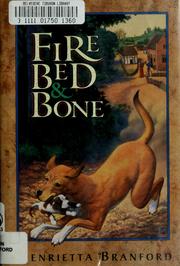 Cover of: Fire, bed, & bone by Henrietta Branford