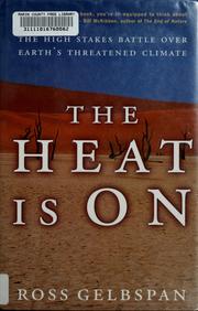 Cover of: The heat is on: the high stakes battle over Earth's threatened climate