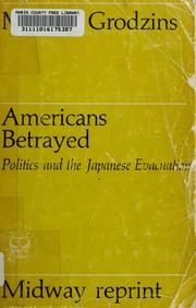 Cover of: Americans betrayed: politics and the Japanese evacuation