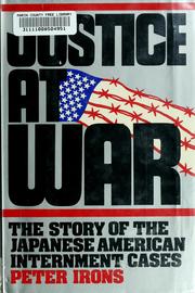 Cover of: Justice at war by Peter H. Irons