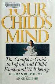 Cover of: Your child's mind: the complete book of infant and child mental health care