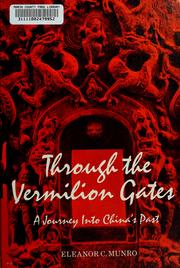 Cover of: Through the vermilion gates: a journey into China's past