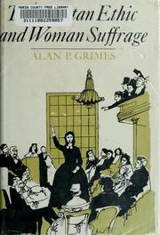 Cover of: The Puritan ethic and woman suffrage by Alan Pendleton Grimes