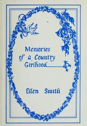 Memories of a country girlhood by Ellen Smith