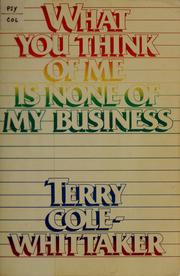 What you think of me is none of my business by Terry Cole-Whittaker