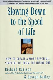 Cover of: Slowing down to the speed of life: how to create a more peaceful, simpler life from the inside out
