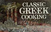 Cover of: Classic Greek cooking.