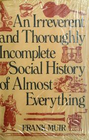 Cover of: An irreverent and thoroughly incomplete social history of almost everything by Frank Muir