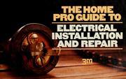 Cover of: The home pro electrical installation and repair guide by Minnesota Mining and Manufacturing Company. Automotive-Hardware Trades Division.