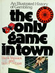 Cover of: The only game in town: an illustrated history of gambling
