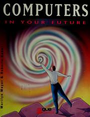 Cover of: Computers in your future by Marilyn Wertheimer Meyer