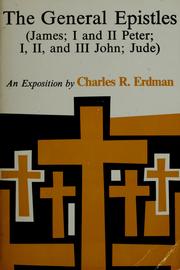 Cover of: The General Epistles (James; I, II Peter; I, II, III John; Jude) by Charles Rosenbury Erdman