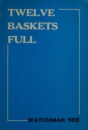 Cover of: Twelve baskets full by Watchman Nee