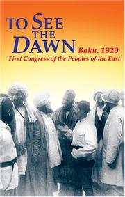 Cover of: To See the Dawn: Baku, 1920-First Congress of the Peoples of the East (Communist International in Lenin's Time)