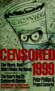 Cover of: Censored 1999: The News That Didn't Make the News, the Year's Top 25 Censored Stories (Censored)