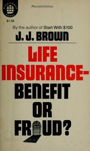 Cover of: Life insurance, benefit or fraud? by J. J. Brown