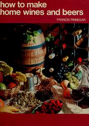 Cover of: How to make home wines and beers by Francis Pinnegar