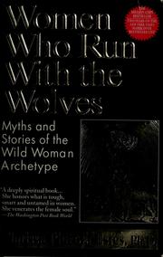 Cover of: Women who run with the wolves: myths and stories of the wild woman archetype