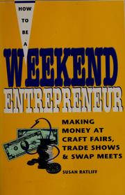 Cover of: How to be a weekend entrepreneur: making money at craft fairs and trade shows