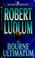 Cover of: The Bourne Ultimatum (Bourne Trilogy, Book 3)