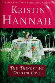 Cover of: The things we do for love by Kristin Hannah