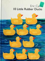Cover of: 10 little rubber ducks by Eric Carle