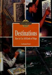 Cover of: Destinations: how to use all kinds of maps