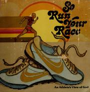 Cover of: So run your race: an athlete's view of God.