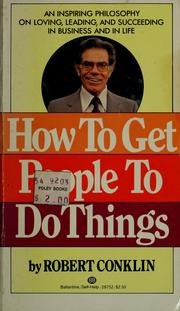 Cover of: How To Get People To Do Things by Robert Conklin
