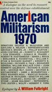 Cover of: American militarism, 1970: a dialogue on the distortion of our national  priorities and the need to reassert control over the defense establishment.
