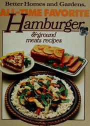 Cover of: Better homes and gardens all-time favorite hamburger & ground meats recipes. by 