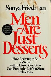 Cover of: Men are just desserts by Sonya Friedman