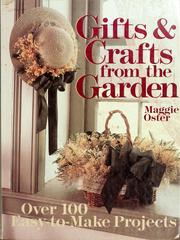 Gifts & crafts from the garden by Maggie Oster