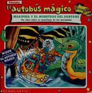 Cover of: El autobús mágico mariposa y el monstruo del pantano: un libro sobre el camuflaje de las mariposas