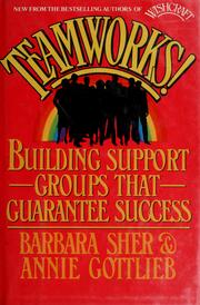Cover of: Teamworks!: building support groups that guarantee success