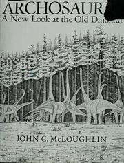 Cover of: Archosauria, a new look at the old dinosaur by John C. McLoughlin