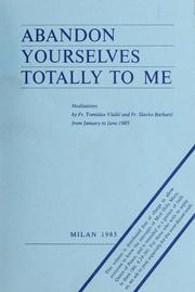 Cover of: Abandon yourselves totally to me: meditations from January to June 1985