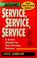 Cover of: Service, service, service