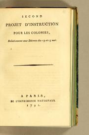Cover of: Second projet d'instruction pour les Colonies, relativement aux décrets des 13 et 15 mai.