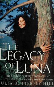 Cover of: The legacy of Luna: the story of a tree, a woman, and the struggle to save the redwoods