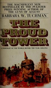 Cover of: The proud tower: a portrait of the world before the war, 1890-1914